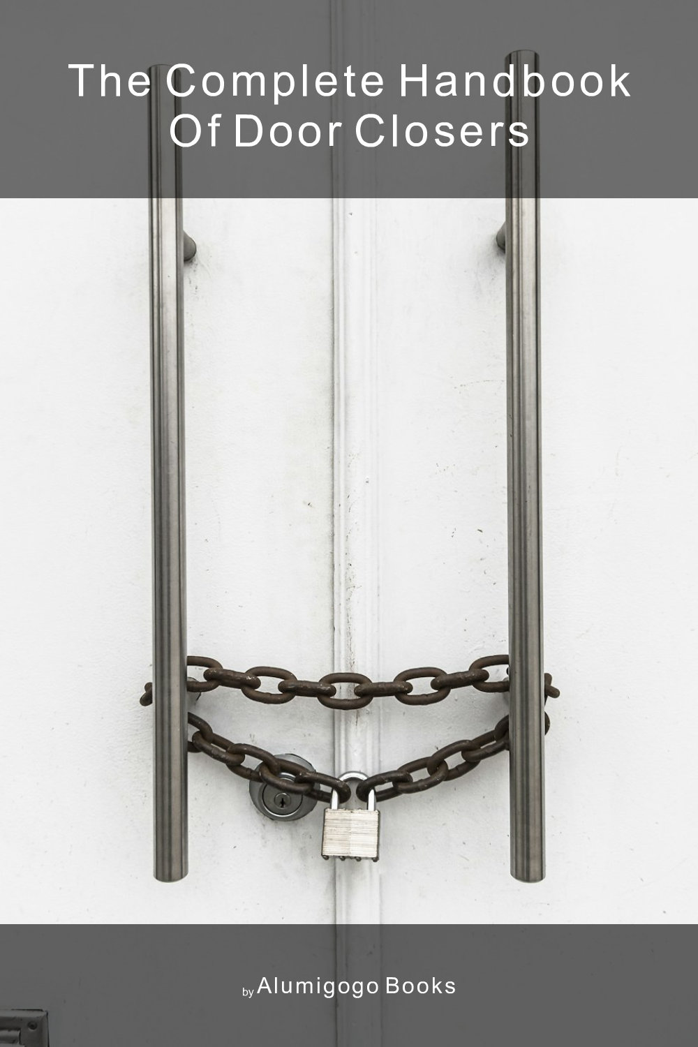 Cover of The Complete Handbook of Door Closers