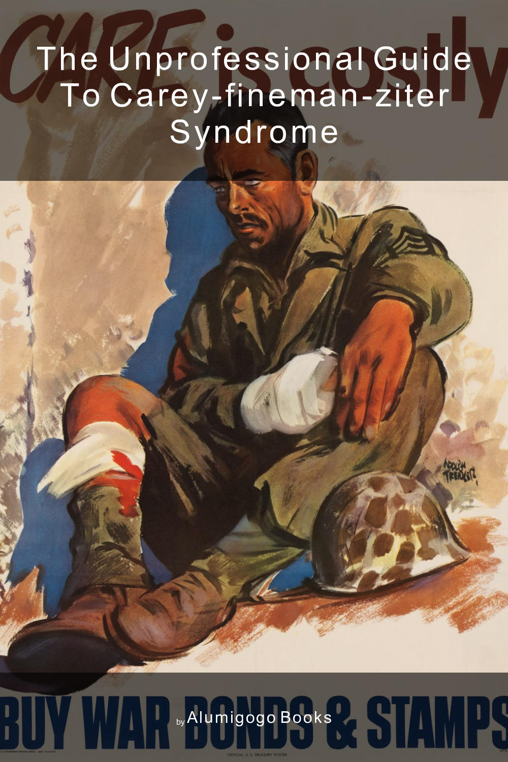 Cover of The Unprofessional Guide to Carey-Fineman-Ziter syndrome