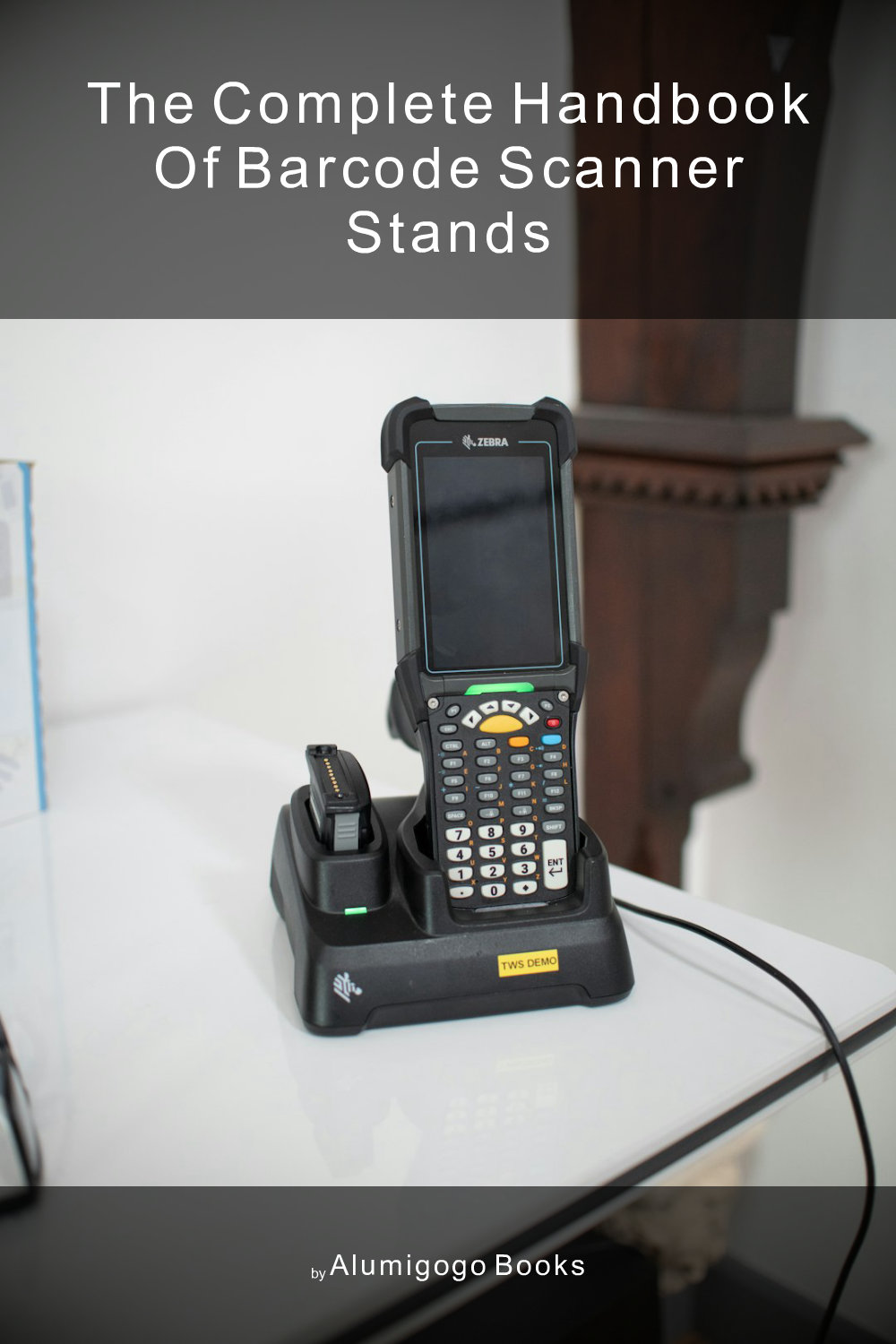 Cover of The Complete Handbook of Barcode Scanner Stands