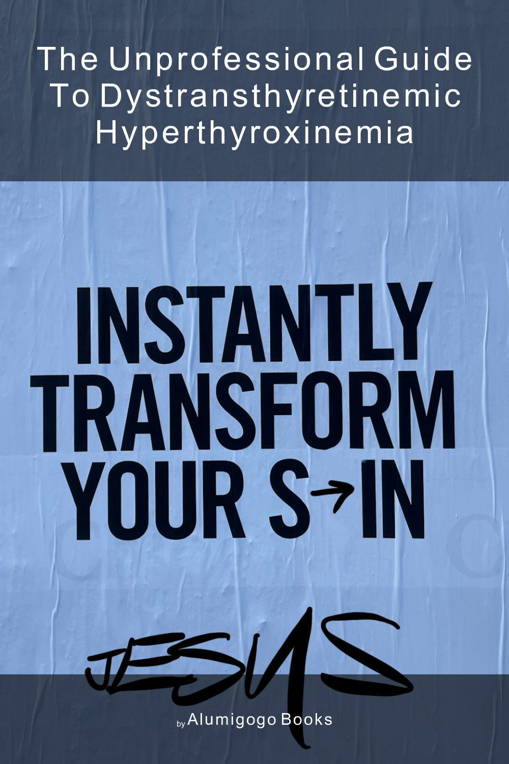 Cover of The Unprofessional Guide to dystransthyretinemic hyperthyroxinemia