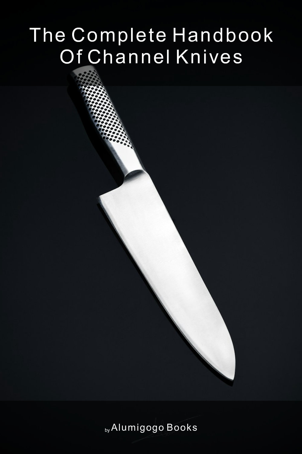 Cover of The Complete Handbook of Channel Knives