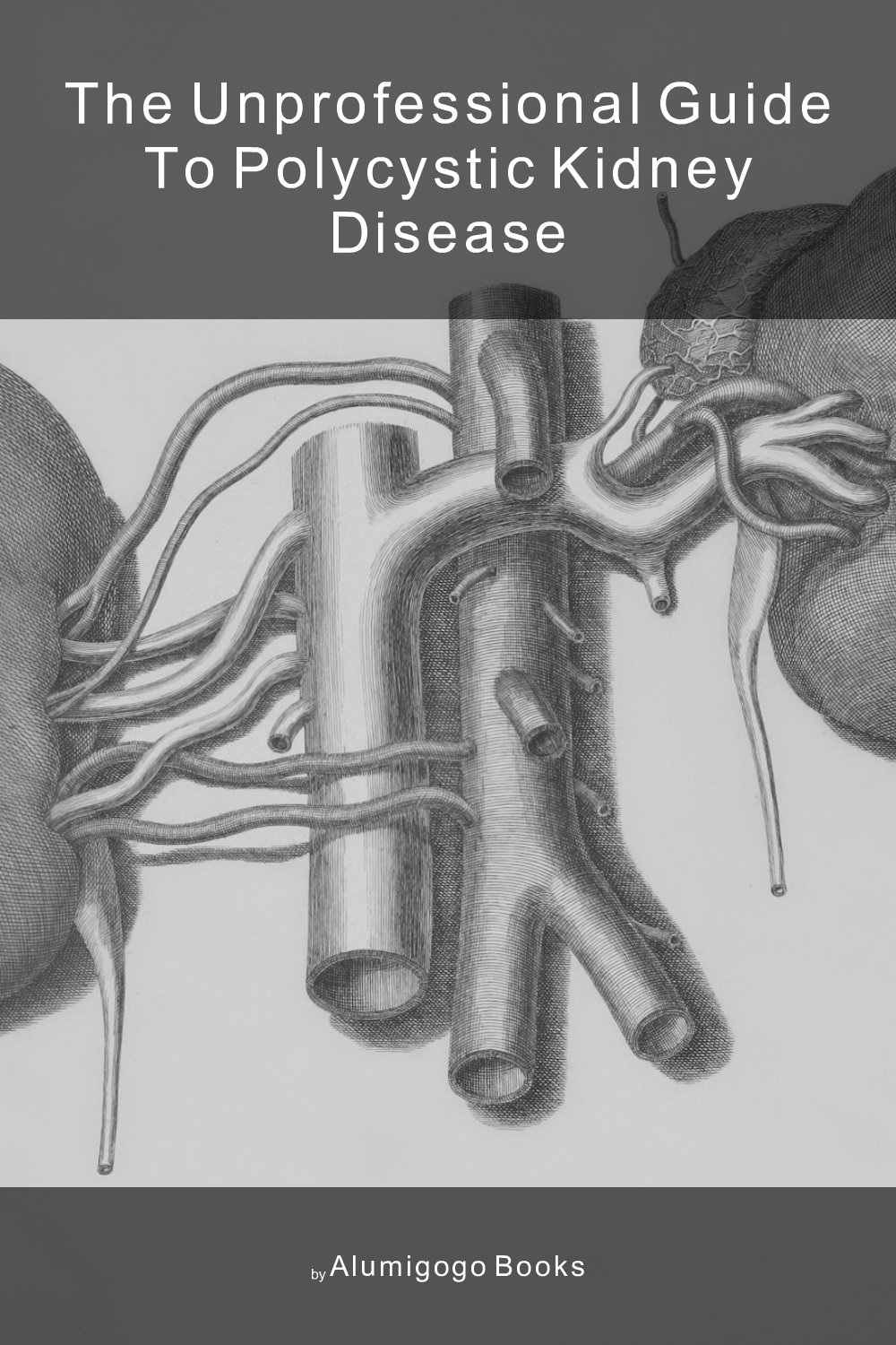 Cover of The Unprofessional Guide to polycystic kidney disease