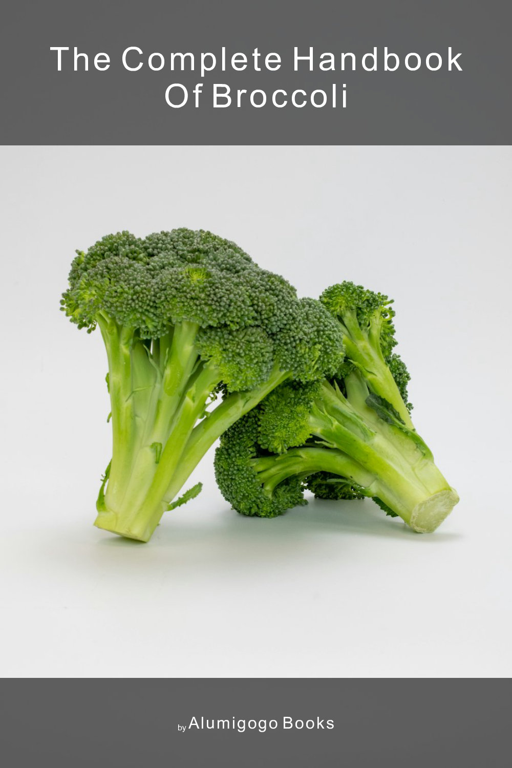 Cover of The Complete Handbook of Broccoli