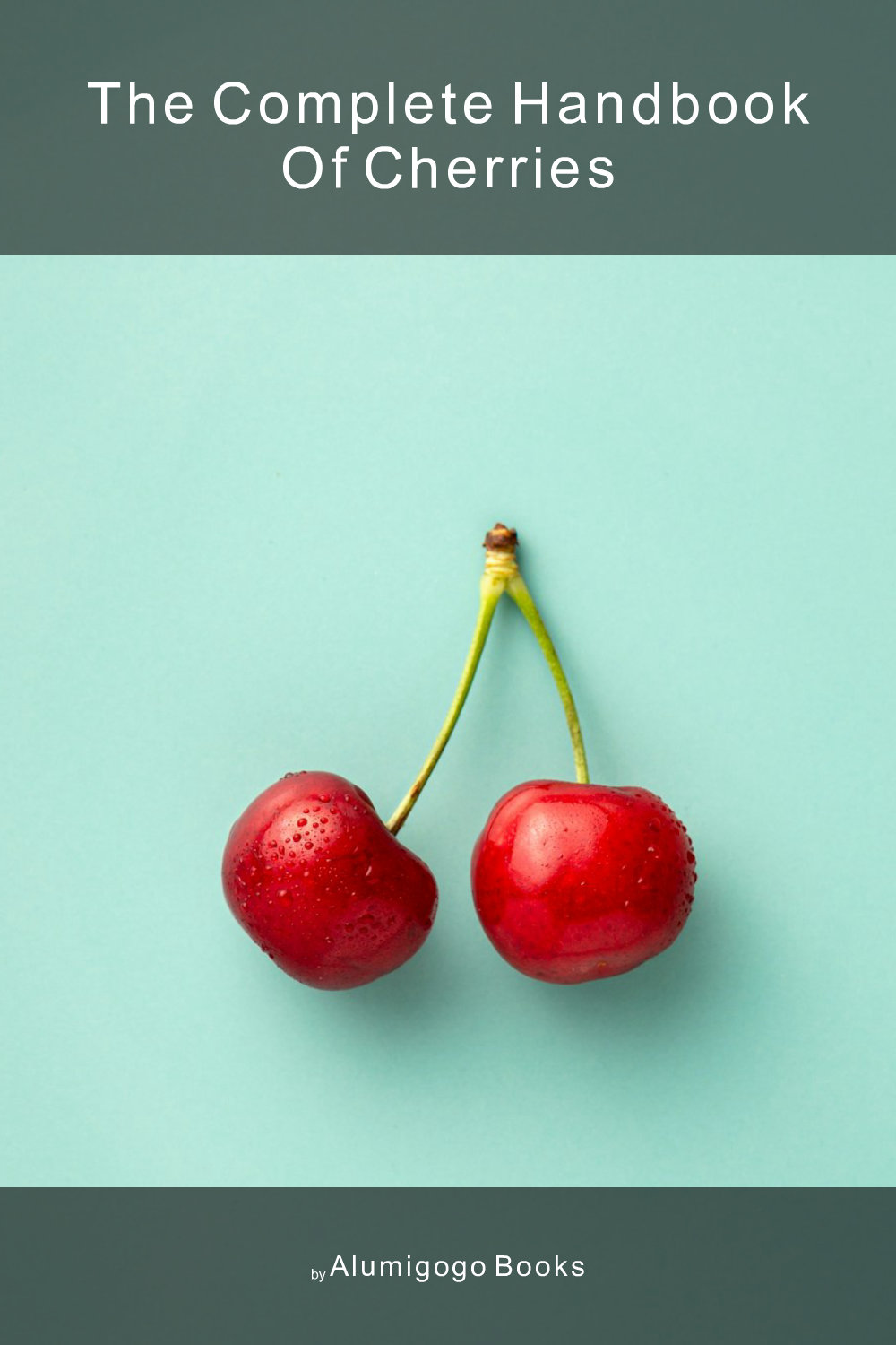 Cover of The Complete Handbook of Cherries