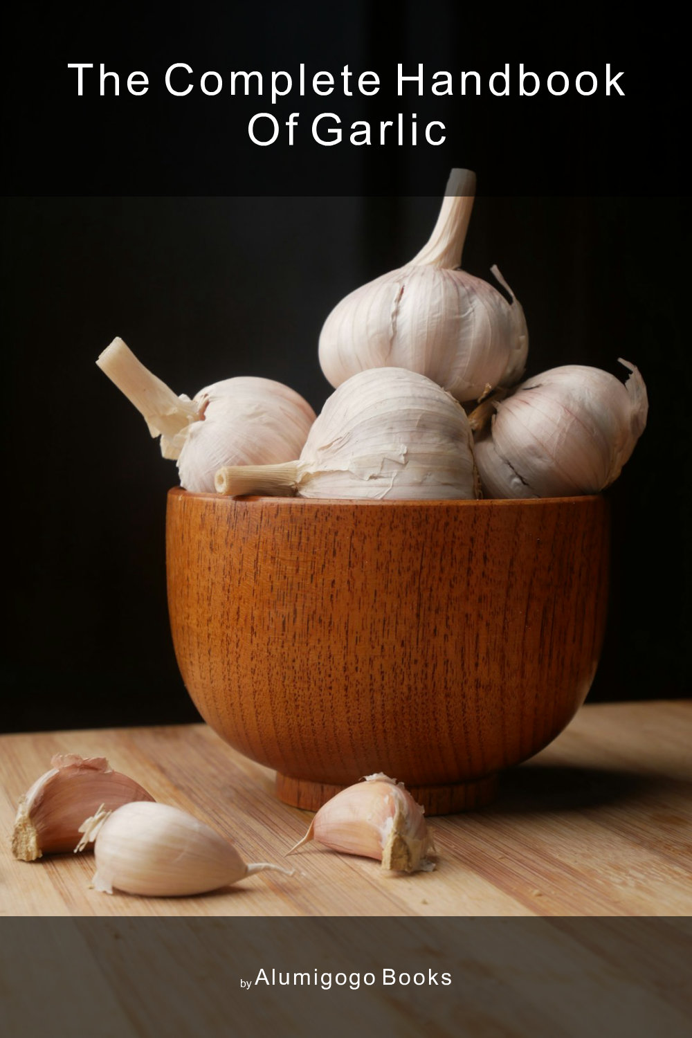 Cover of The Complete Handbook of Garlic