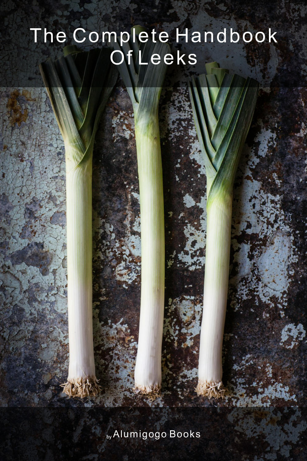 Cover of The Complete Handbook of Leeks