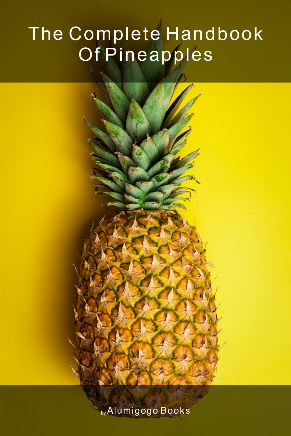 Cover of The Complete Handbook of Pineapples