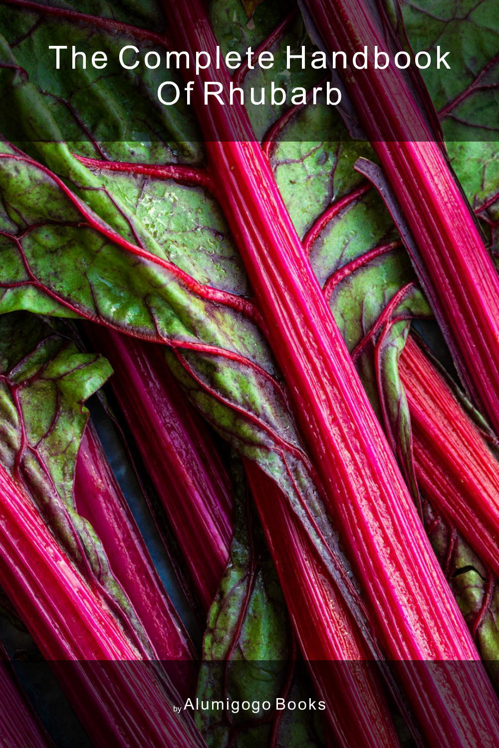 Cover of The Complete Handbook of Rhubarb