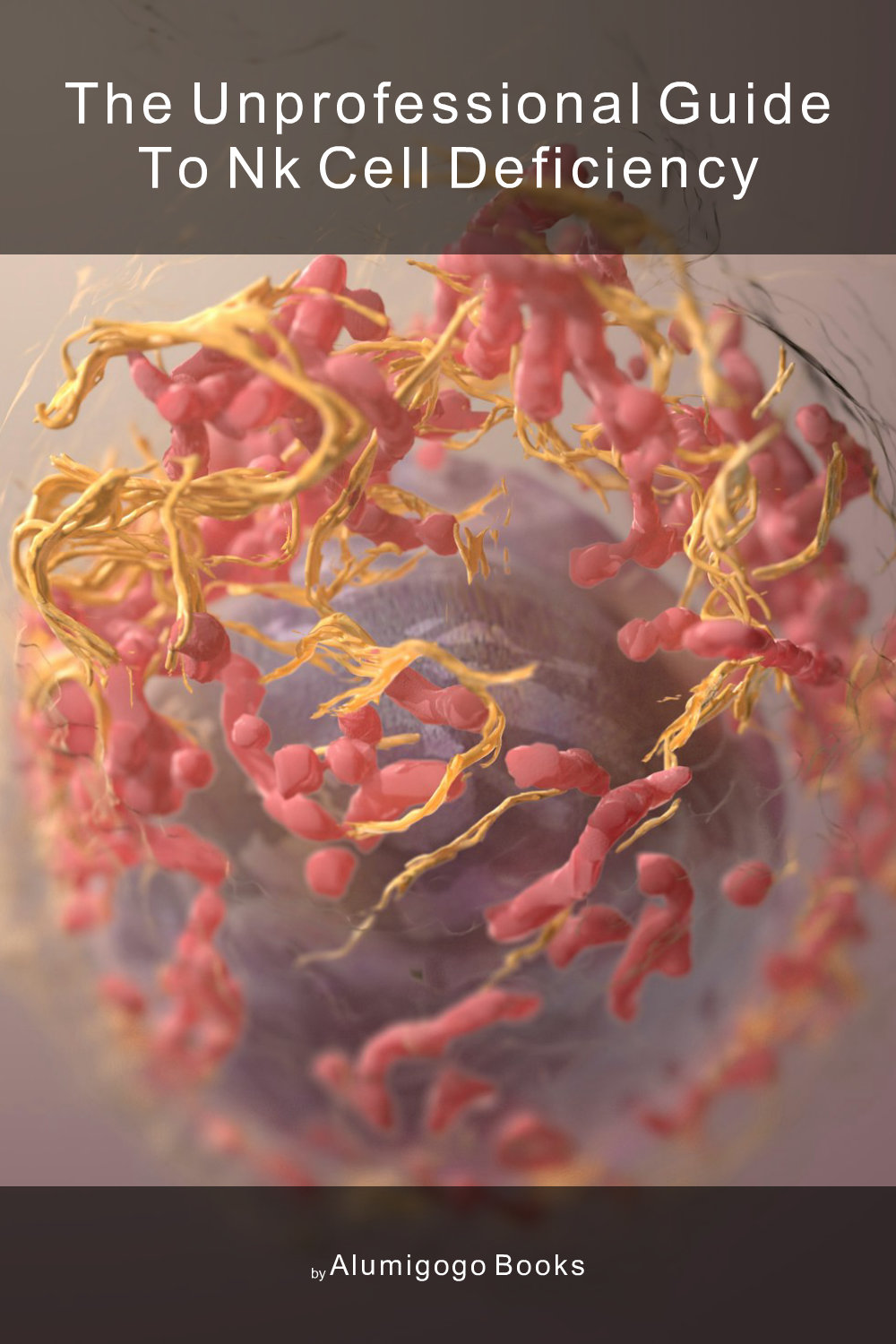 Cover of The Unprofessional Guide to NK cell deficiency