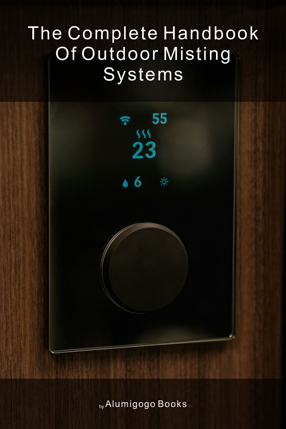 Cover of The Complete Handbook of Outdoor Misting Systems