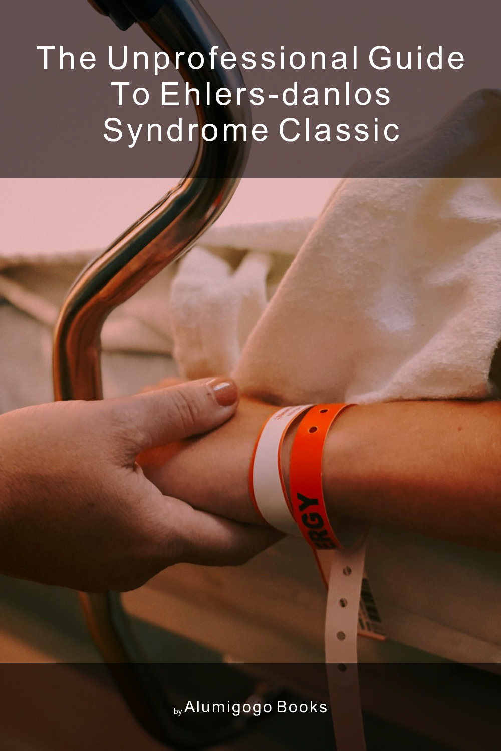 Cover of The Unprofessional Guide to Ehlers-Danlos syndrome classic