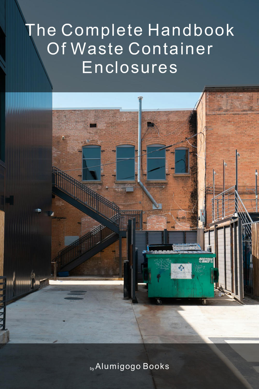 Cover of The Complete Handbook of Waste Container Enclosures