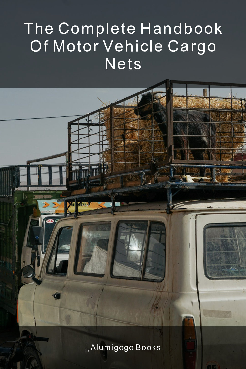 Cover of The Complete Handbook of Motor Vehicle Cargo Nets