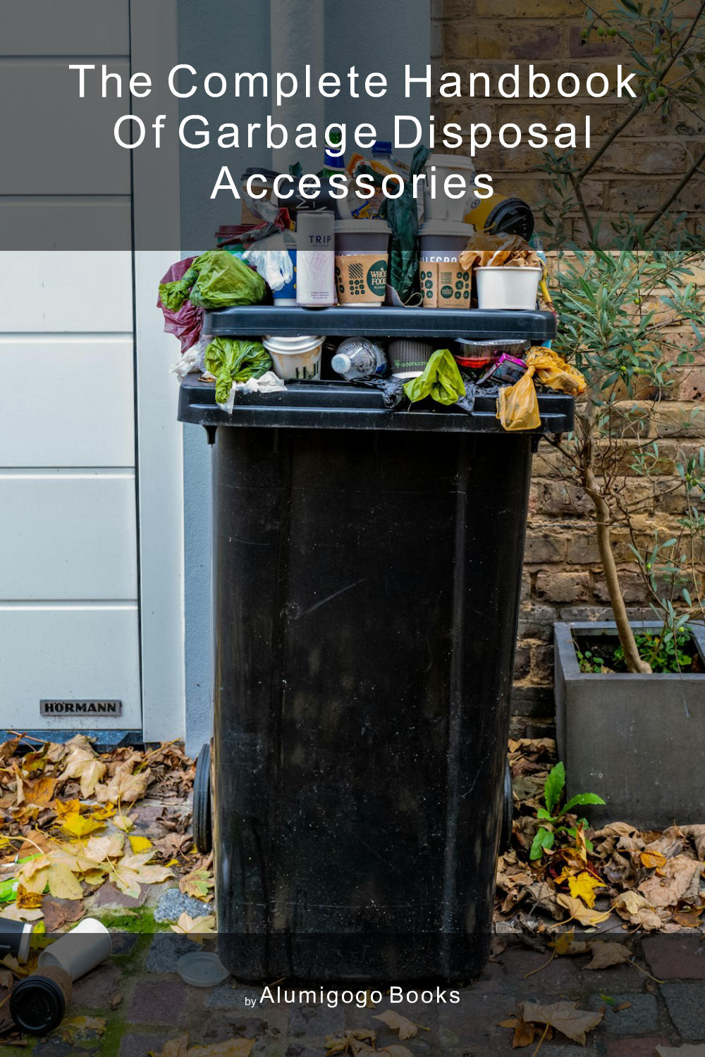 Cover of The Complete Handbook of Garbage Disposal Accessories