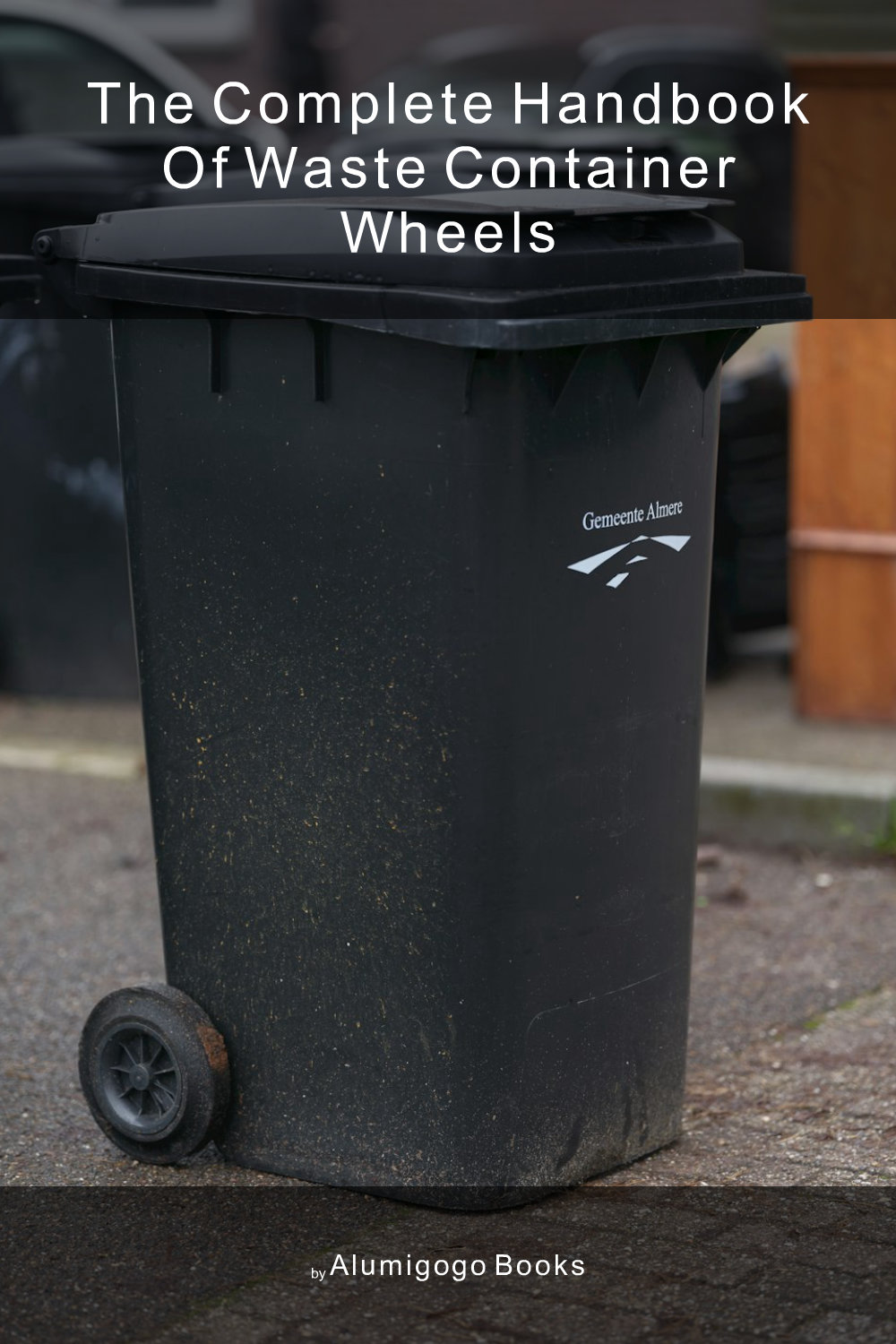 Cover of The Complete Handbook of Waste Container Wheels