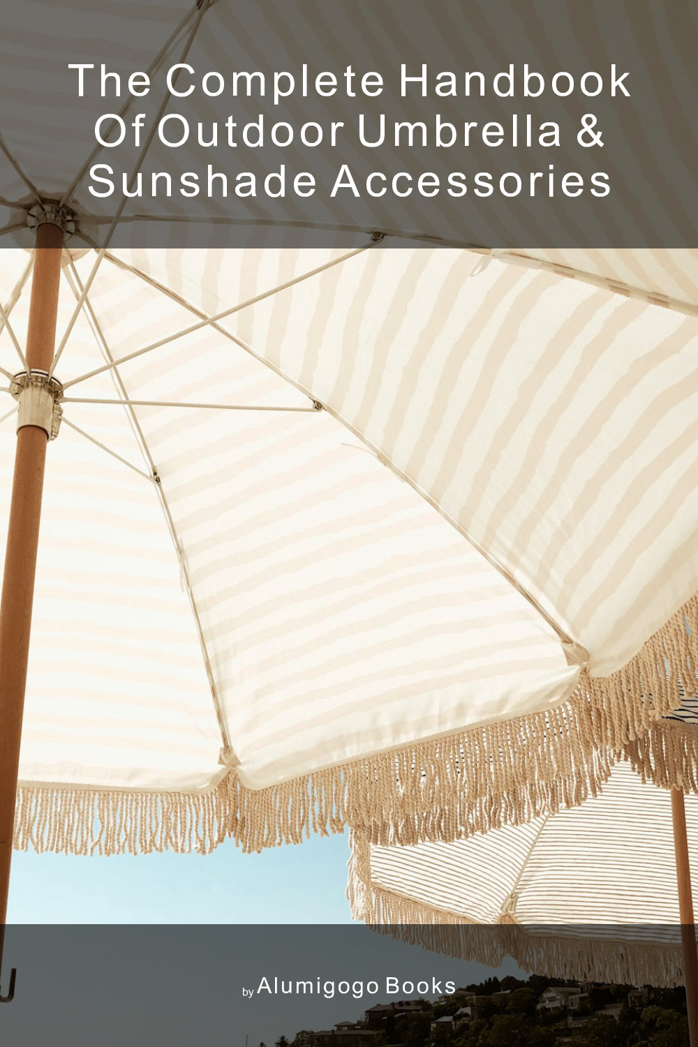 Cover of The Complete Handbook of Outdoor Umbrella & Sunshade Accessories