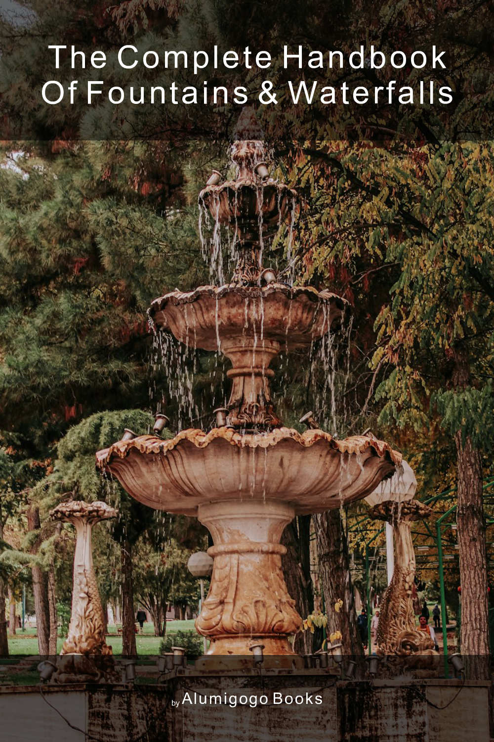 Cover of The Complete Handbook of Fountains & Waterfalls
