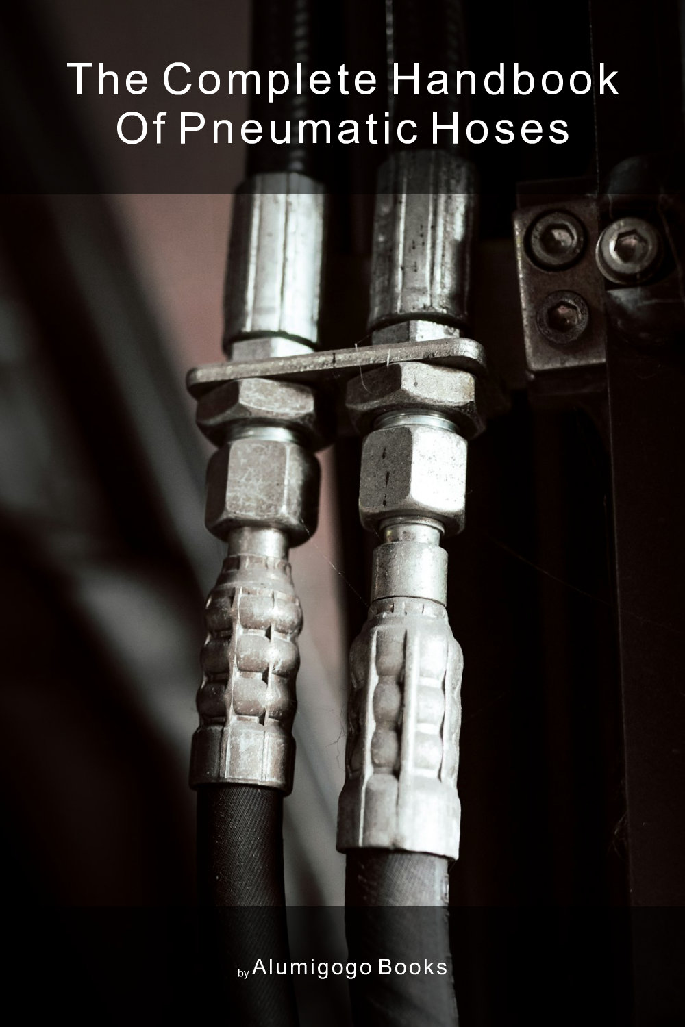 Cover of The Complete Handbook of Pneumatic Hoses