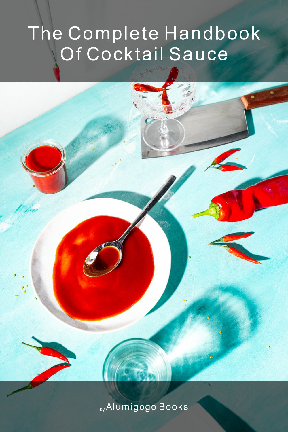 Cover of The Complete Handbook of Cocktail Sauce
