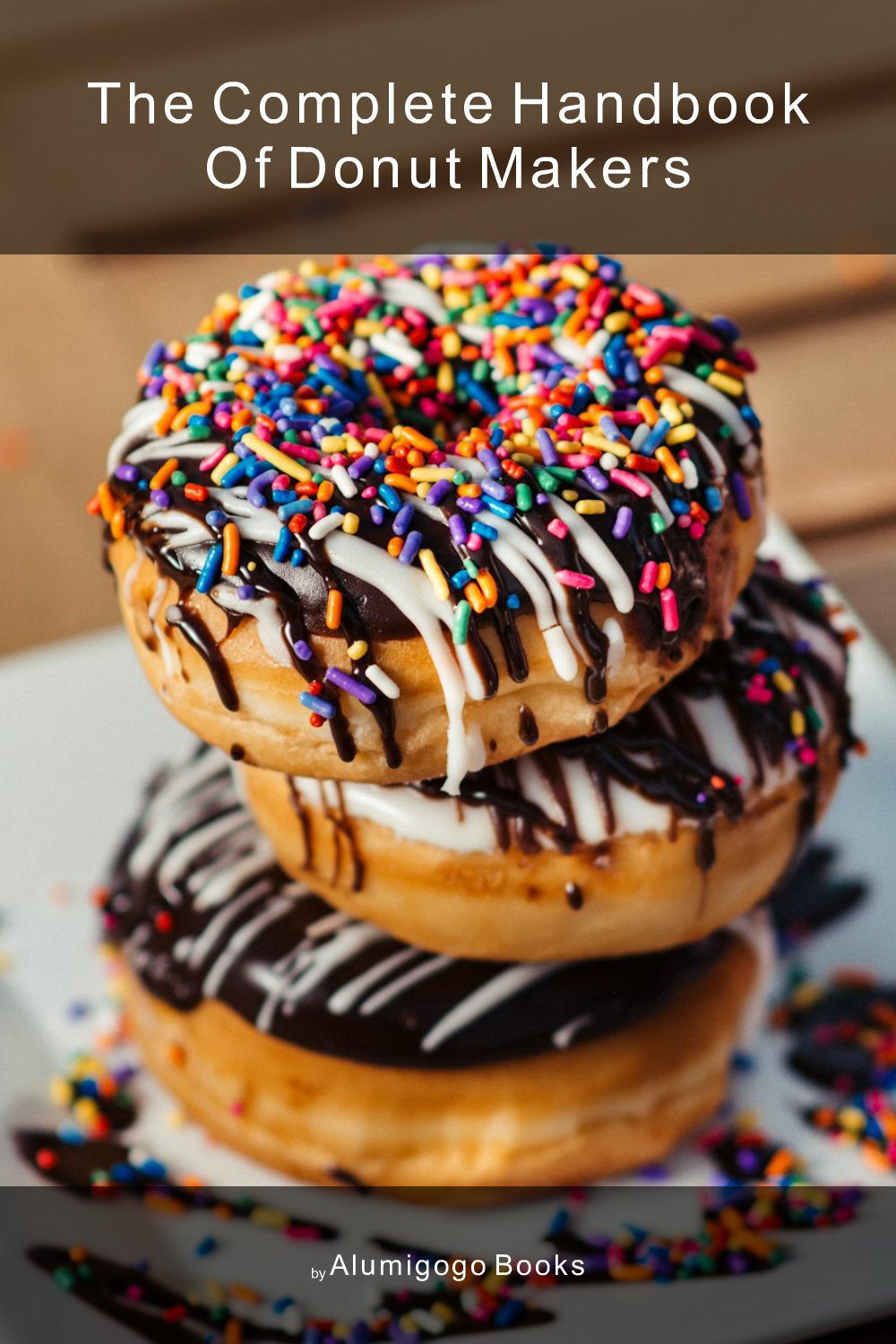 Cover of The Complete Handbook of Donut Makers