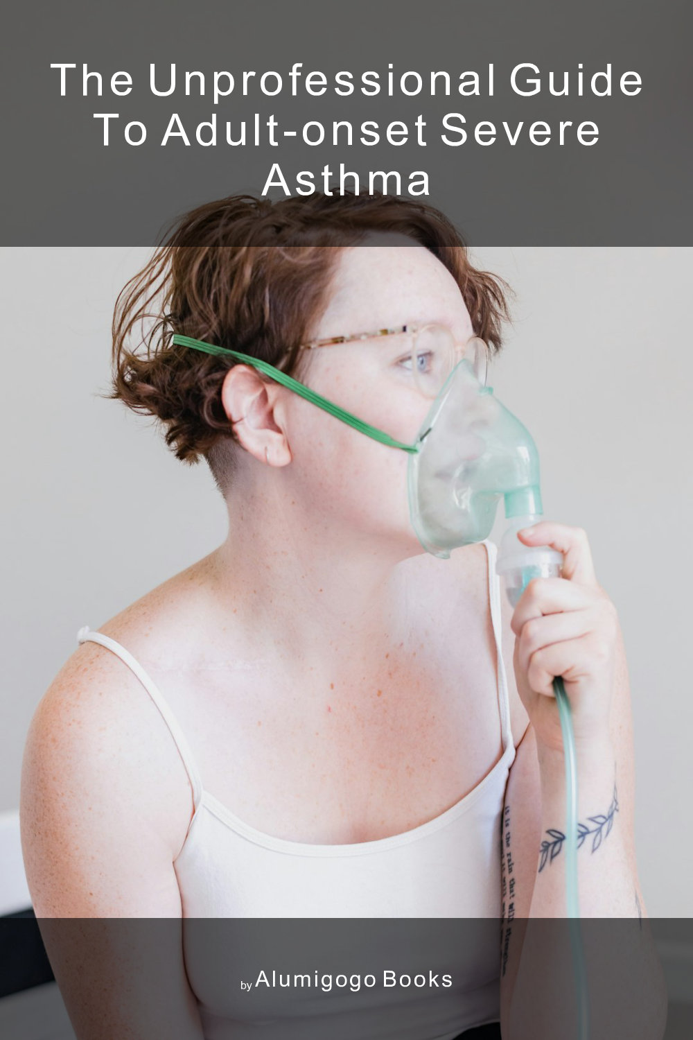 Cover of The Unprofessional Guide to adult-onset severe asthma