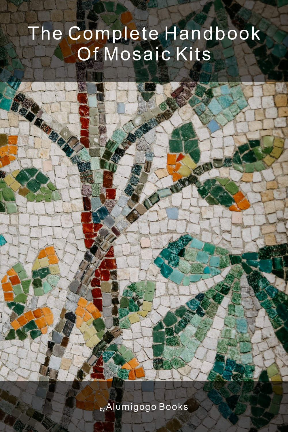 Cover of The Complete Handbook of Mosaic Kits