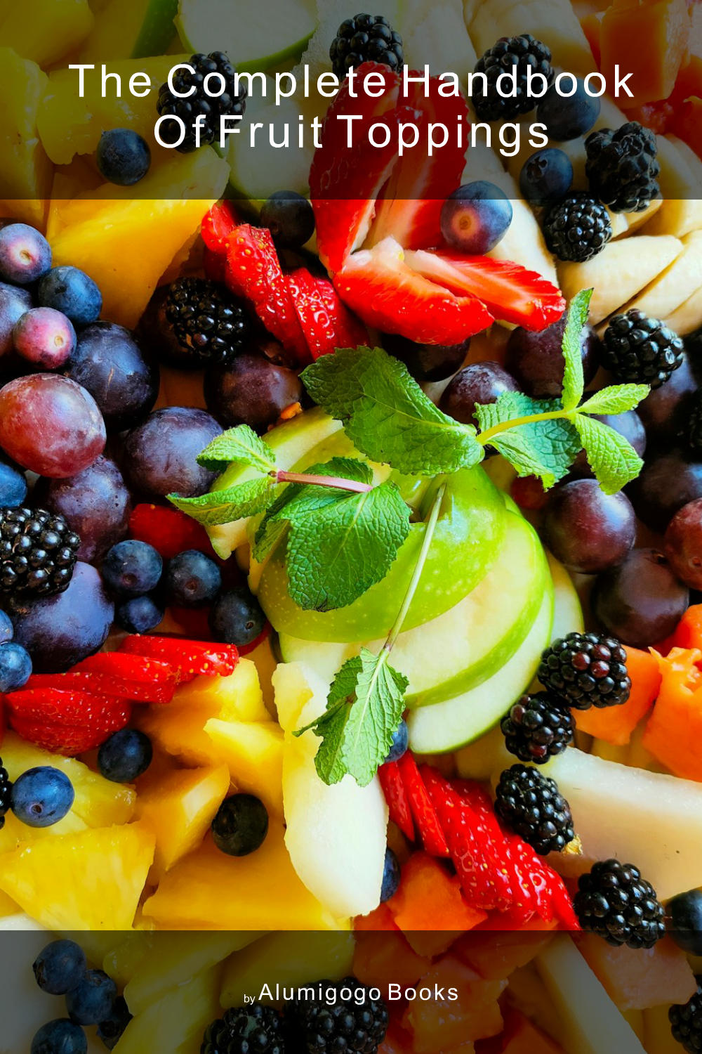Cover of The Complete Handbook of Fruit Toppings