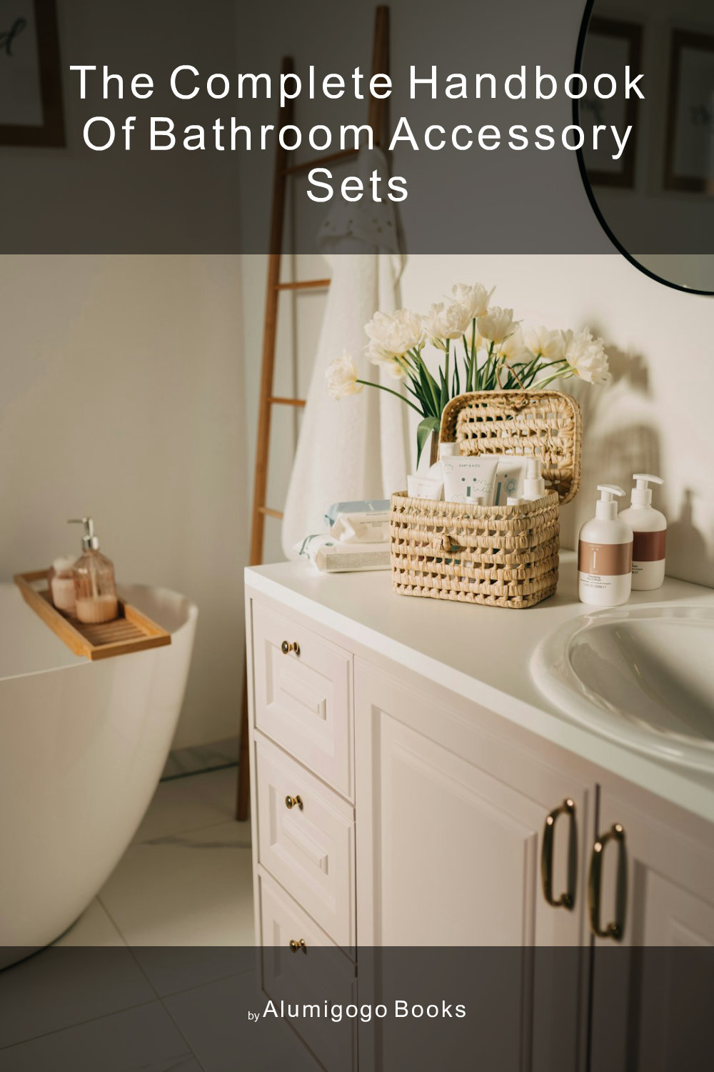 Cover of The Complete Handbook of Bathroom Accessory Sets