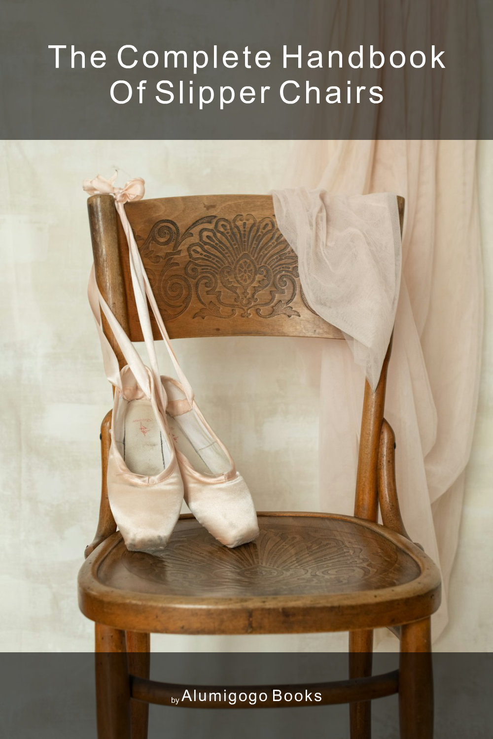 Cover of The Complete Handbook of Slipper Chairs