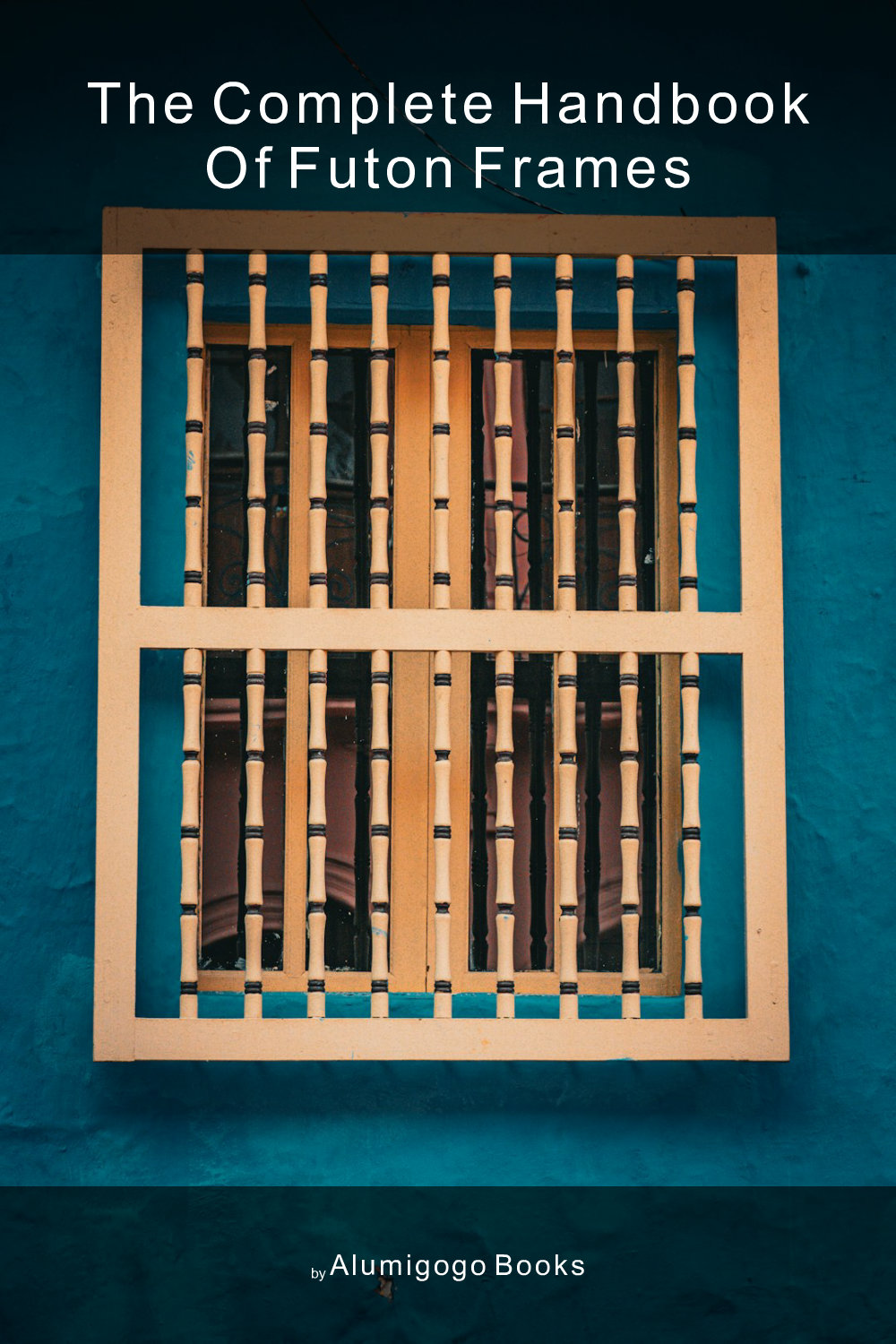 Cover of The Complete Handbook of Futon Frames