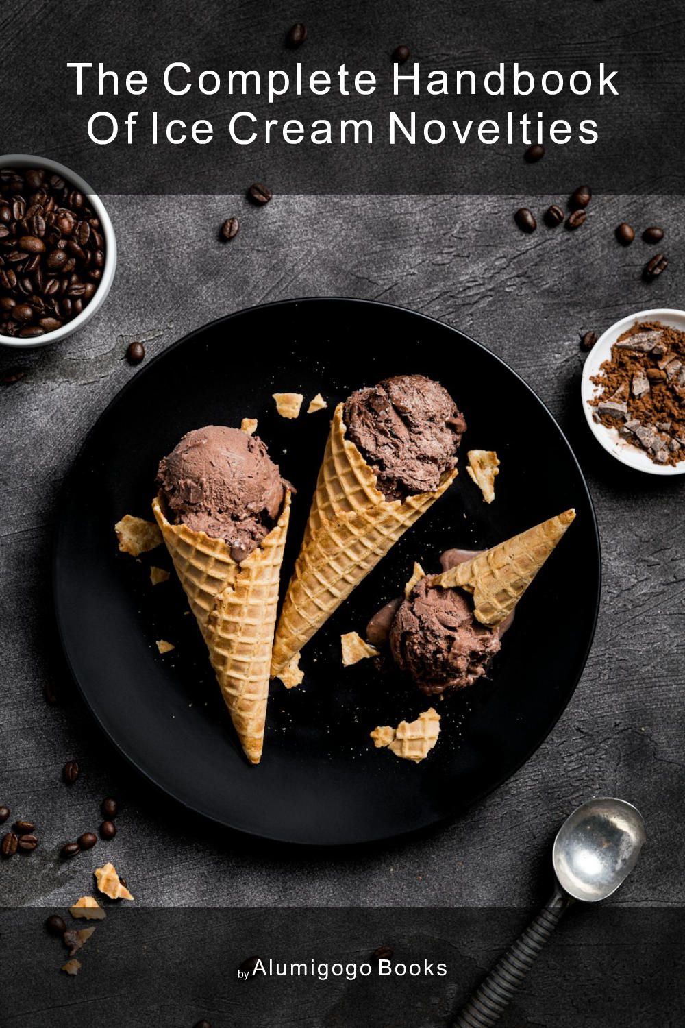 Cover of The Complete Handbook of Ice Cream Novelties