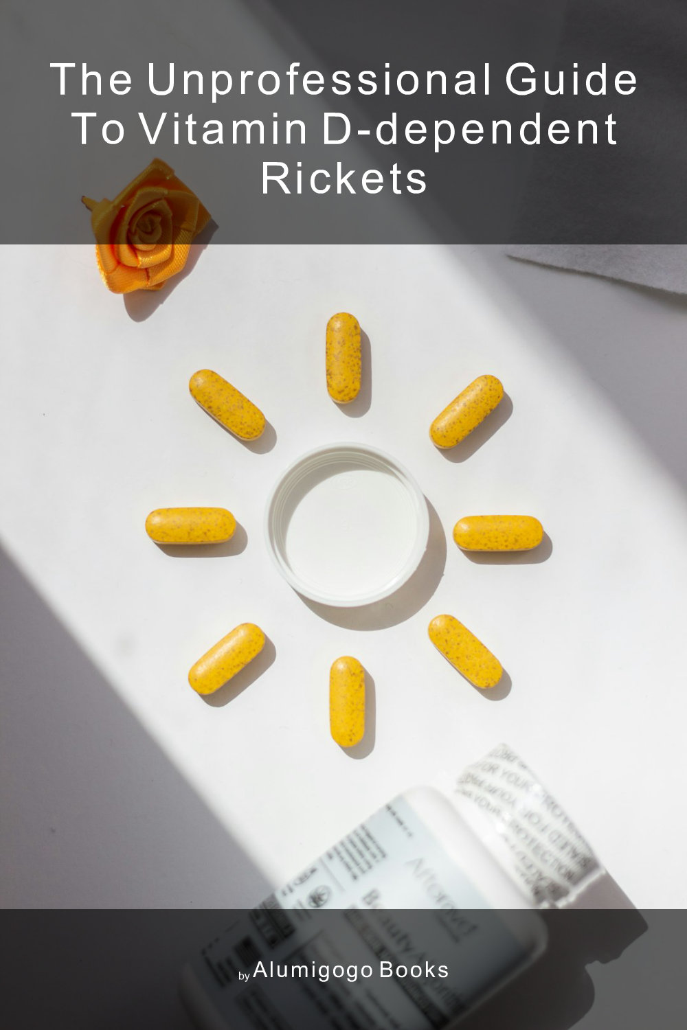 Cover of The Unprofessional Guide to vitamin D-dependent rickets