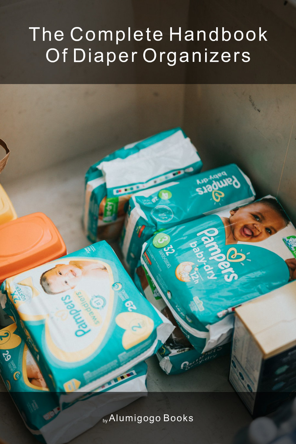 Cover of The Complete Handbook of Diaper Organizers