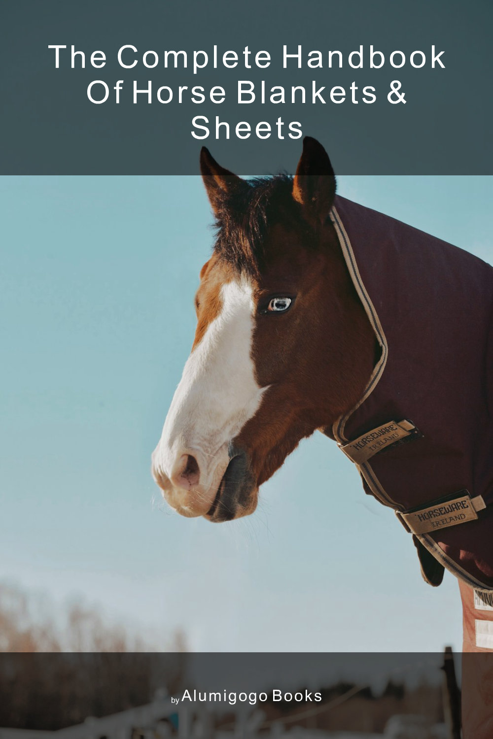 Cover of The Complete Handbook of Horse Blankets & Sheets