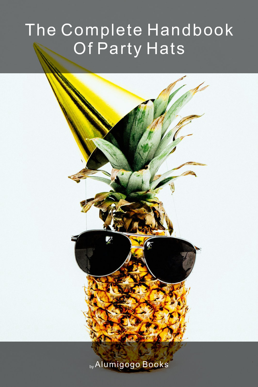 Cover of The Complete Handbook of Party Hats