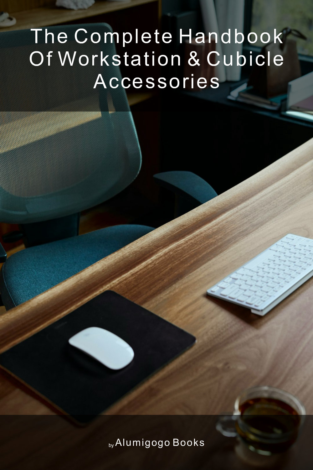 Cover of The Complete Handbook of Workstation & Cubicle Accessories