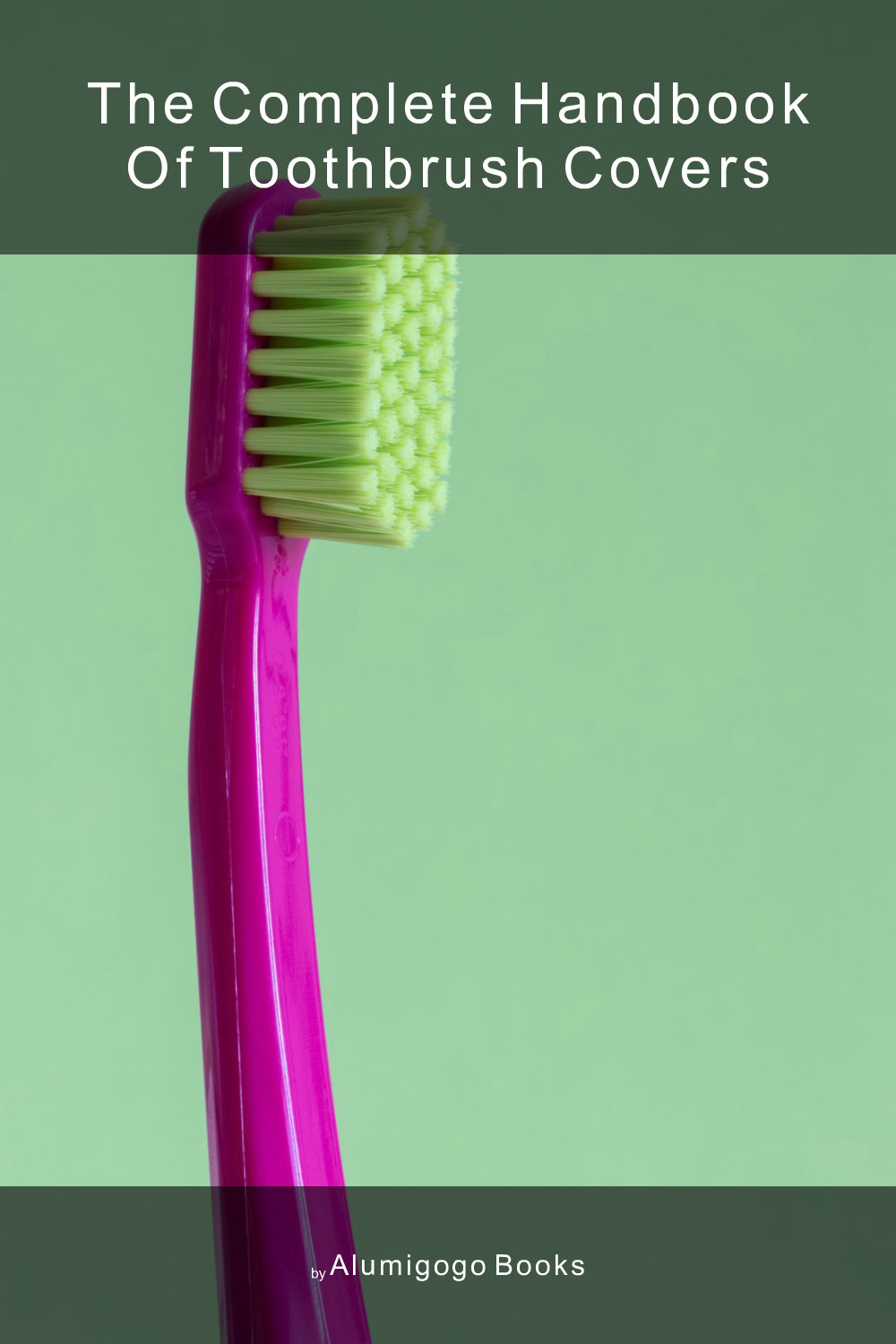 Cover of The Complete Handbook of Toothbrush Covers