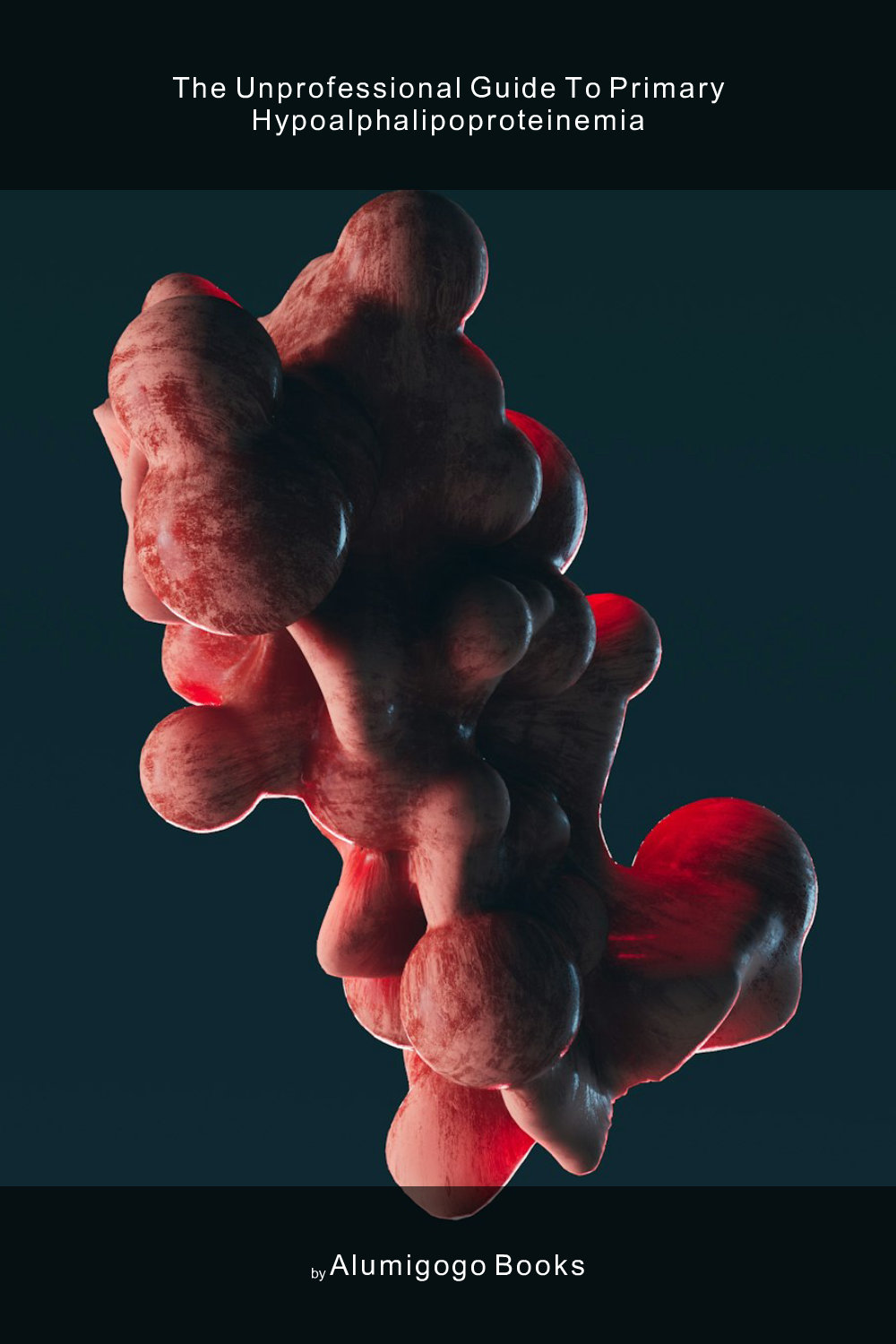 Cover of The Unprofessional Guide to primary hypoalphalipoproteinemia