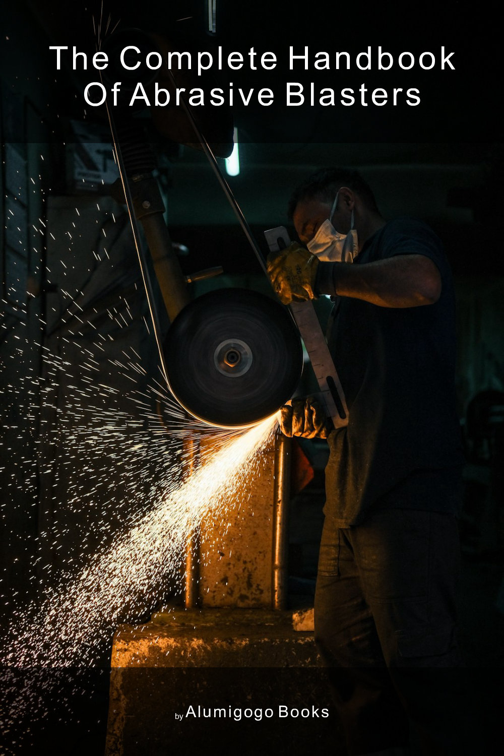 Cover of The Complete Handbook of Abrasive Blasters