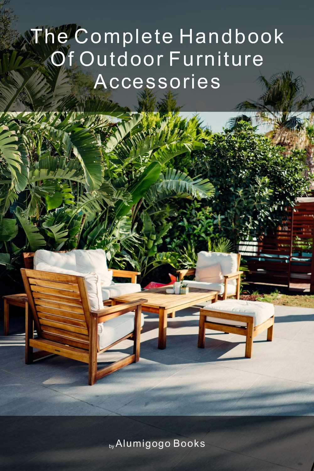 Cover of The Complete Handbook of Outdoor Furniture Accessories