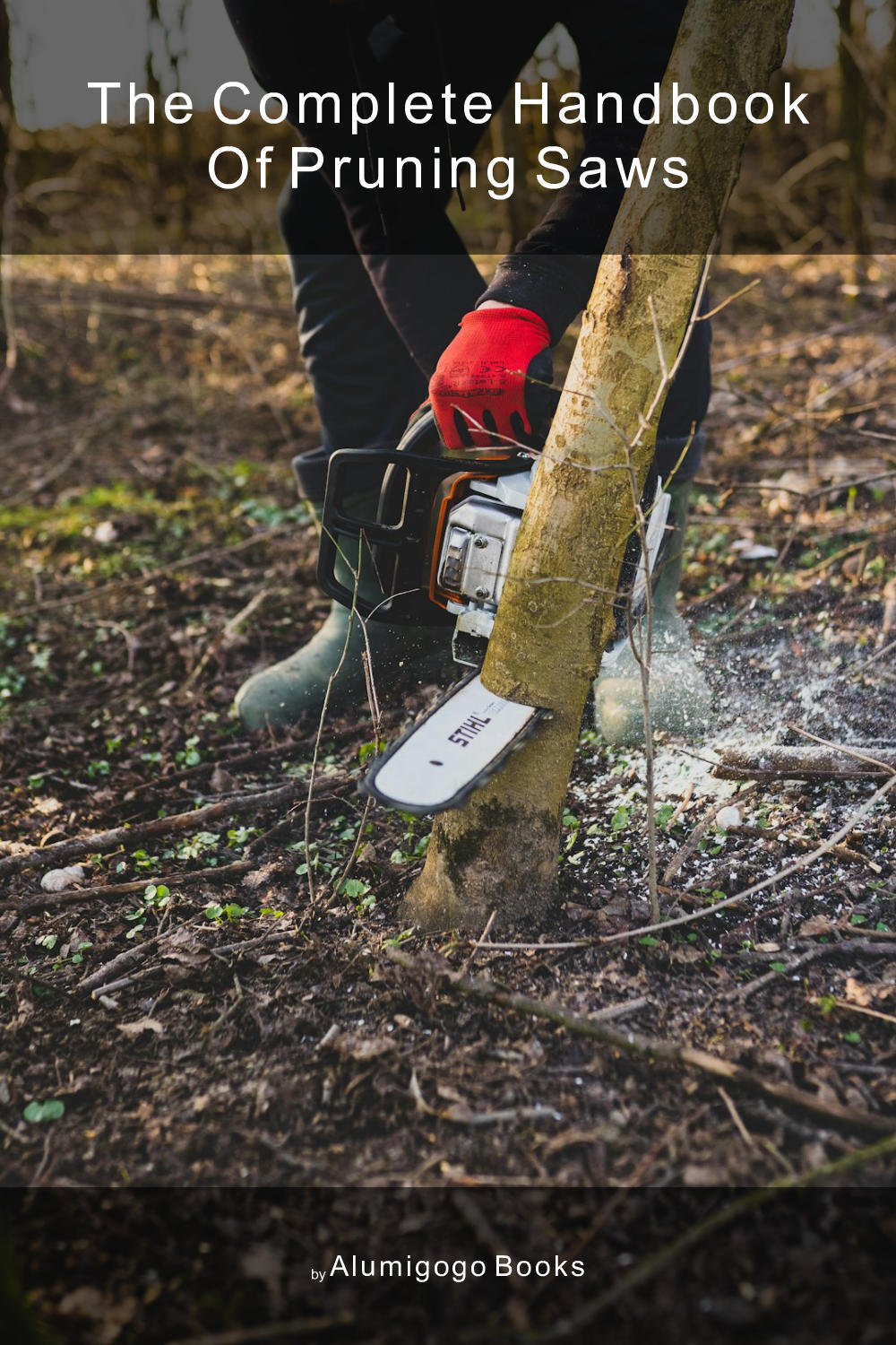 Cover of The Complete Handbook of Pruning Saws