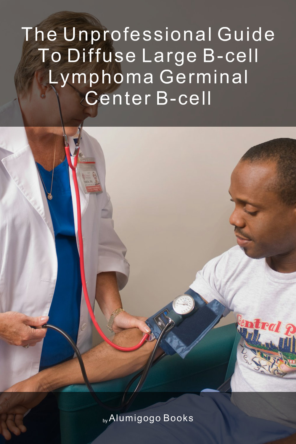 Cover of The Unprofessional Guide to diffuse large B-cell lymphoma germinal center B-cell