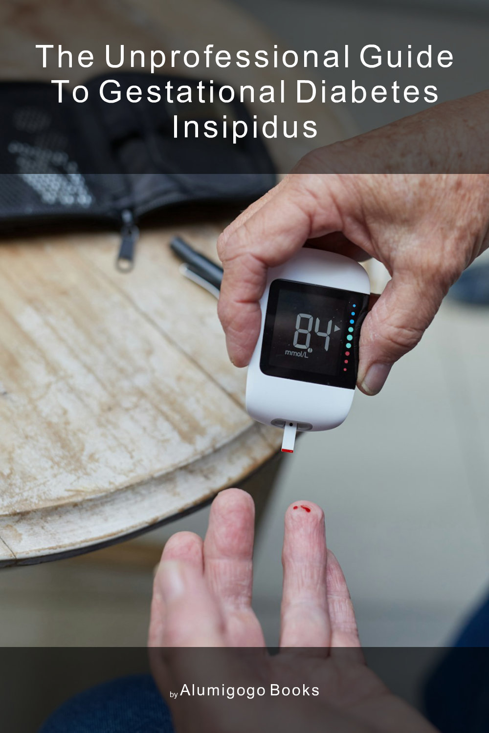Cover of The Unprofessional Guide to gestational diabetes insipidus