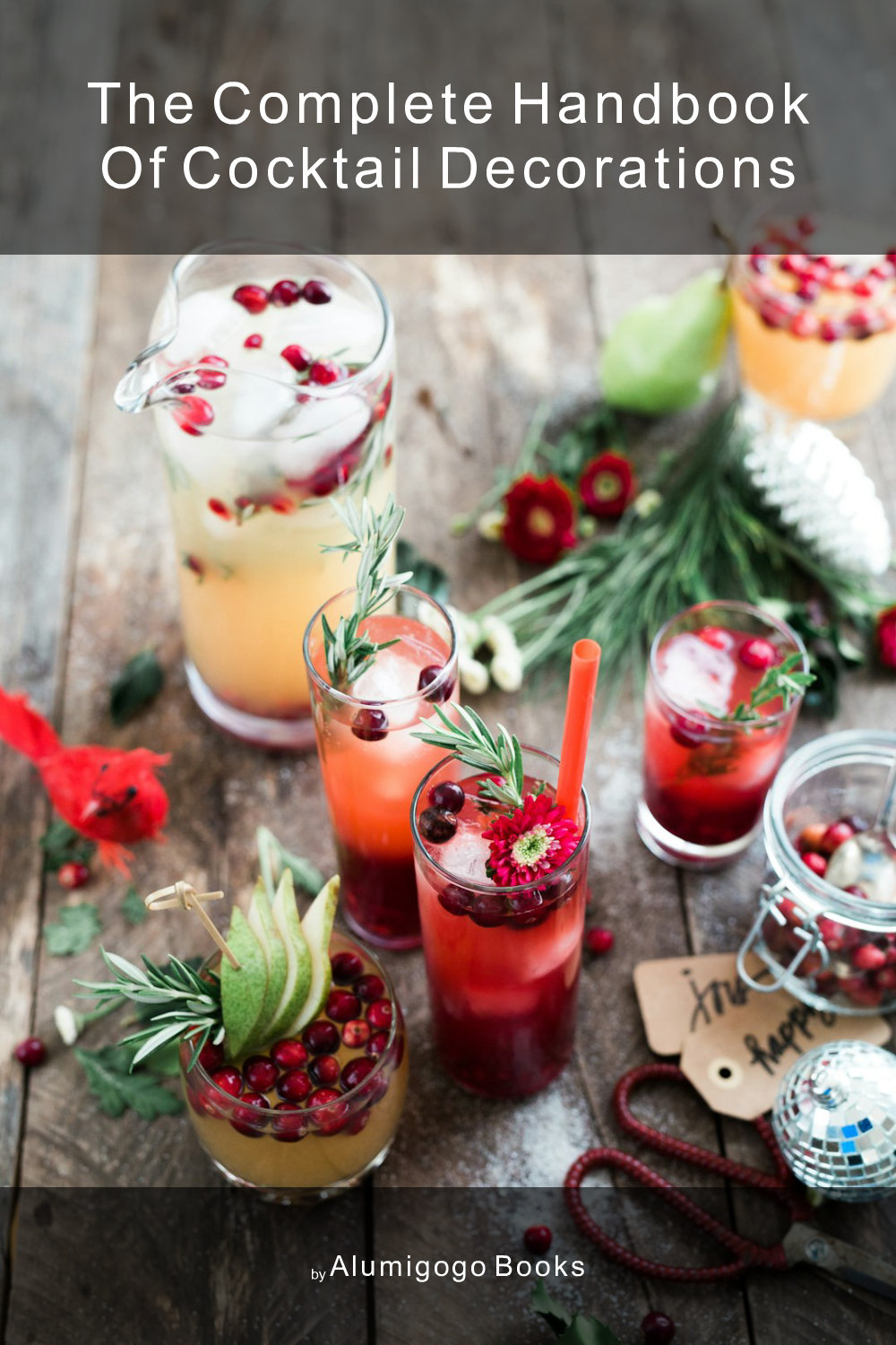 Cover of The Complete Handbook of Cocktail Decorations