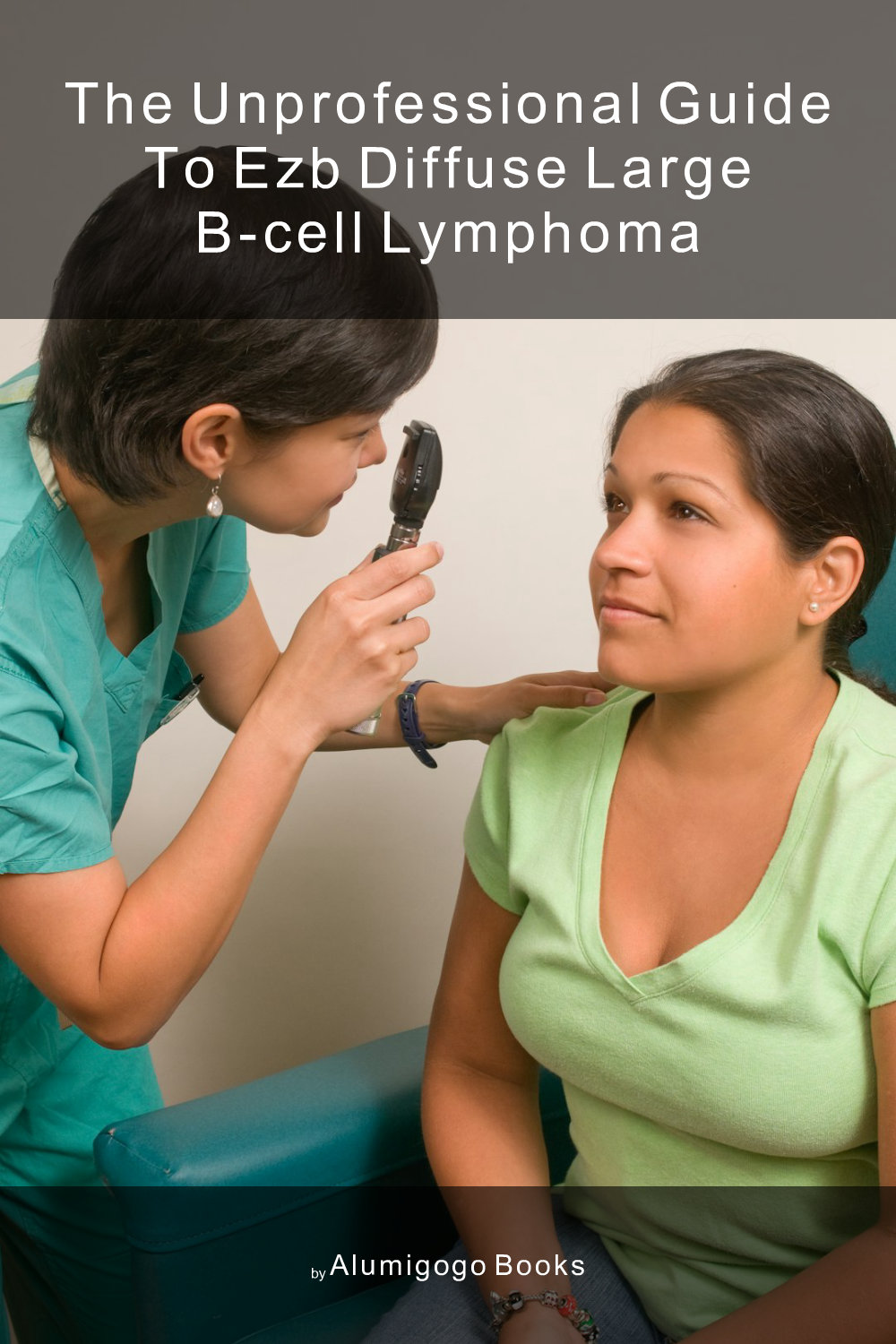 Cover of The Unprofessional Guide to EZB diffuse large B-cell lymphoma