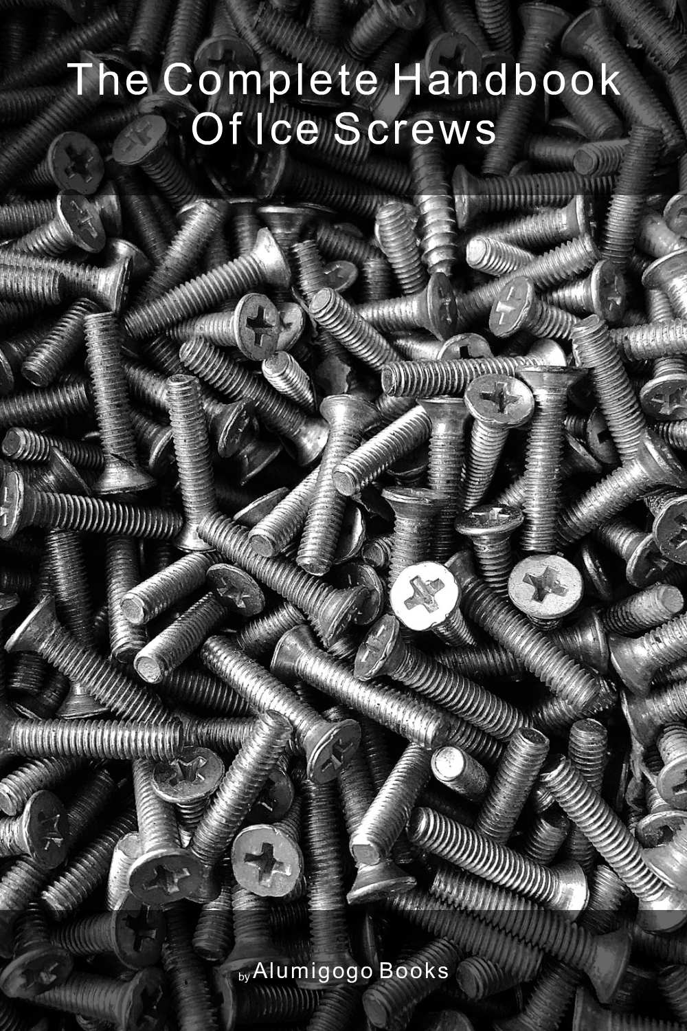 Cover of The Complete Handbook of Ice Screws