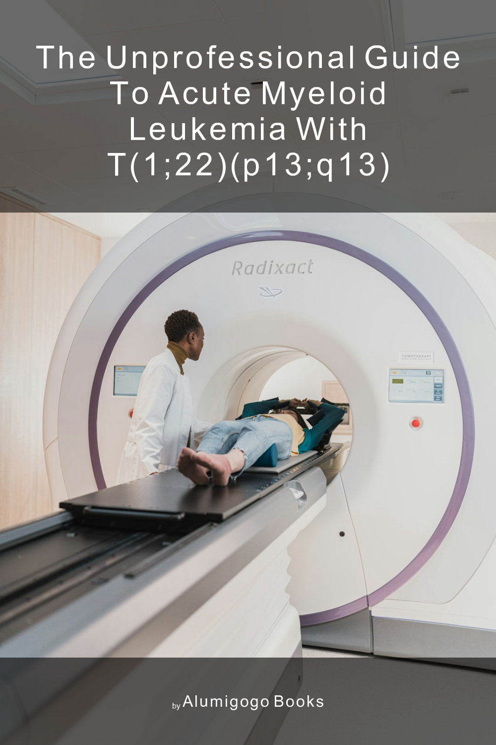Cover of The Unprofessional Guide to acute myeloid leukemia with t(1;22)(p13;q13)