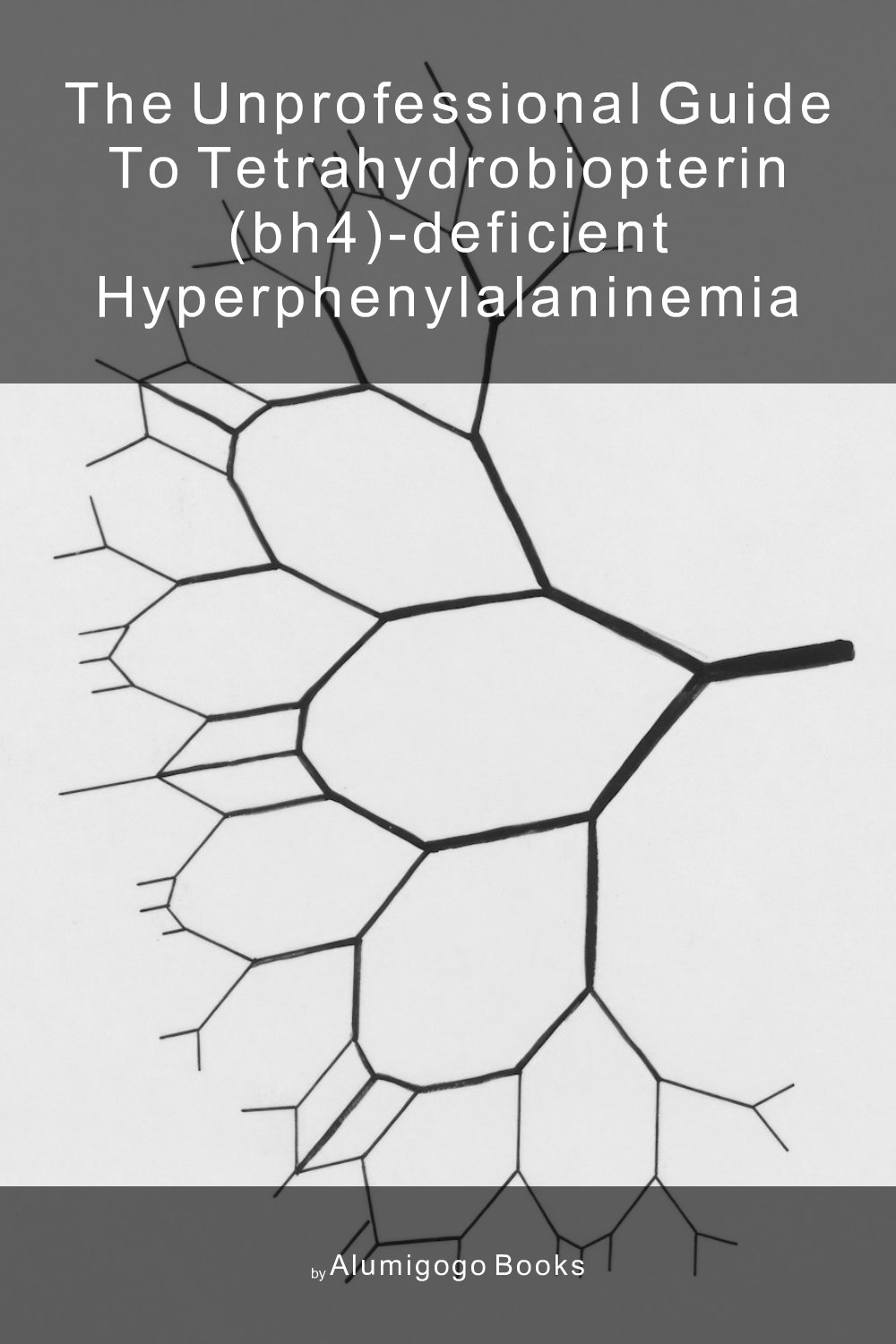 Cover of The Unprofessional Guide to tetrahydrobiopterin (BH4)-deficient hyperphenylalaninemia