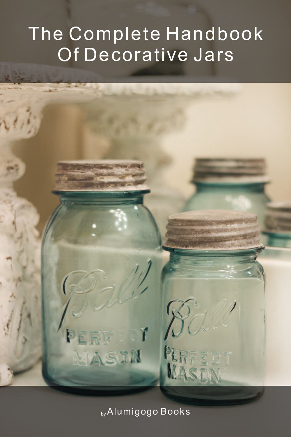 Cover of The Complete Handbook of Decorative Jars