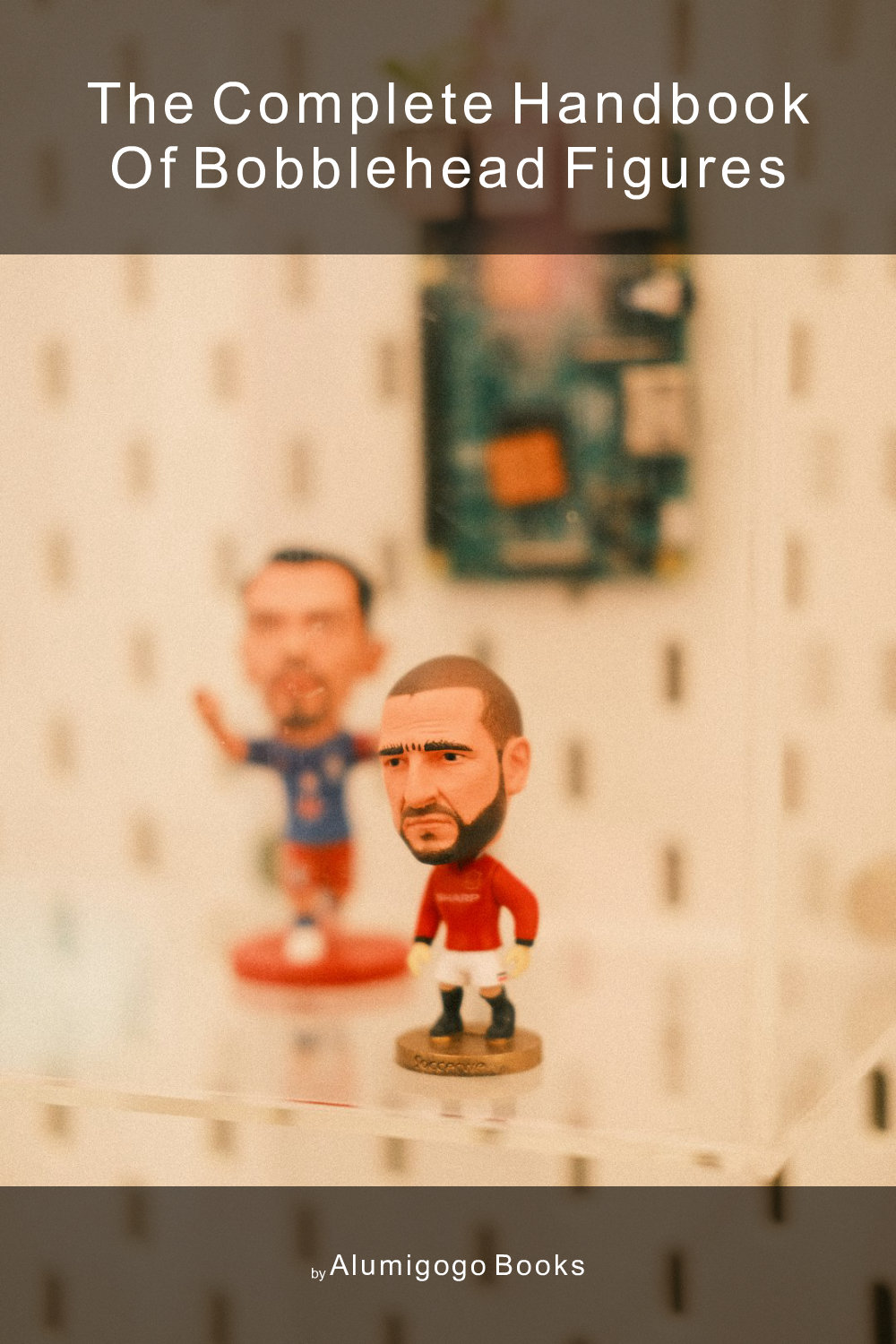 Cover of The Complete Handbook of Bobblehead Figures